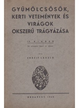Erdély László - Gyümölcsösök, kerti vetemények és virágok, Budapest 1942 antikvár könyv