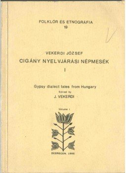 Vekerdi József - Cigány nyelvjárási népmesék I. Vekerdi József - Cigány nyelvjárási népmesék I., Debrecen 1985 antikvár könyv