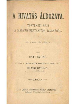 Gáti György - A hivatás áldozata Gáti György - A hivatás áldozata, Budapest 1890 antikvár könyv