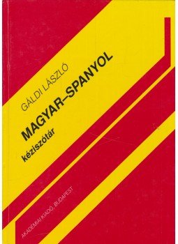 Gáldi László - Magyar-spanyol kéziszótár Gáldi László - Magyar-spanyol kéziszótár, Budapest 2003 antikvár könyv