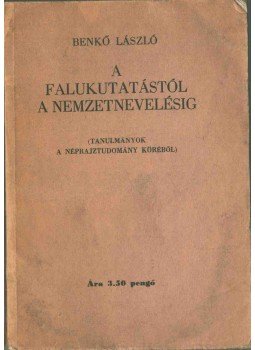 Benkő László - A falukutatástól a nemzetnevelésig, Budapest 1943 antikvár könyv