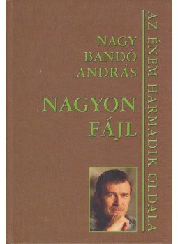 Nagy Bandó András - Nagyon fájl (dedikált) Nagy Bandó András - Nagyon fájl (dedikált), Orfű 2011 antikvár könyv