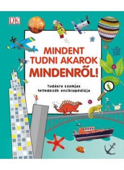  - Mindent tudni akarok mindenről! - Tudásra szomjas felfedezők enciklopédiája, null 2020 antikvár könyv
