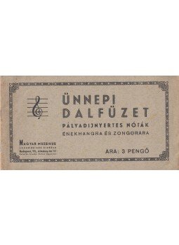  - Ünnepi dalfüzet - Pályadíjnyertes nóták énekhangra és zongorára, Budapest 0 antikvár könyv