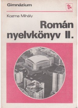Kozma Mihály - Román nyelv Kozma Mihály - Román nyelv, Budapest 1980 antikvár könyv
