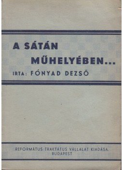 Fónyad Dezső - A sátán műhelyében... Fónyad Dezső - A sátán műhelyében..., Budapest 0 antikvár könyv