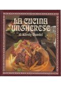 Gundel Imre,Gundel Ferenc - La cucina ungherese di Károly Gundel