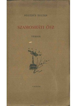 Hegedűs Zoltán - Szamosháti ősz Hegedűs Zoltán - Szamosháti ősz, 1942 antikvár könyv