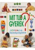 Dr. Miriam Stoppard - Mit tud a gyerek?
