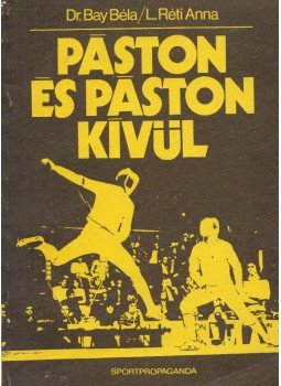 Bay Béla, L. Réti Anna - Páston és páston kívül Bay Béla, L. Réti Anna - Páston és páston kívül, Budapest 1979 antikvár könyv