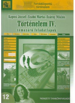 Kaposi József, Szabó Márta, Száray Miklós - Történelem IV. - Témazáró feladatlapok, Budapest 2011 antikvár könyv