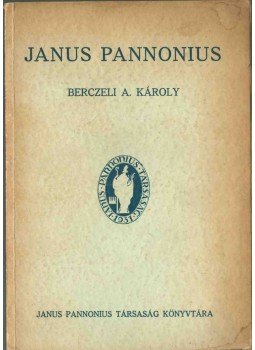 Janus Pannonius - Magyar költő magyarul Janus Pannonius - Magyar költő magyarul, Szeged 1934 antikvár könyv