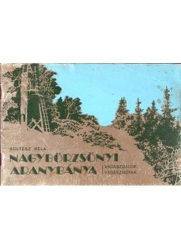 Soltész Béla - Nagybörzsönyi aranybánya Soltész Béla - Nagybörzsönyi aranybánya, 1989 antikvár könyv