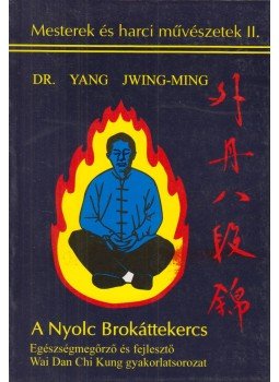 Jwing-Ming, Yang - A Nyolc Brokáttekercs Jwing-Ming, Yang - A Nyolc Brokáttekercs, 1999 antikvár könyv