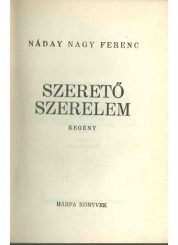 Náday Nagy Ferenc - Szerető szerelem (dedikált), Budapest 1943 antikvár könyv