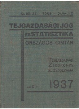 Gratz Otto, dr., Törs Antal, Dr. Valkó Rudolf - Tejgazdasági jog és statisztika országos címtár 1937 Gratz Otto, dr., Törs Antal, Dr. Valkó Rudolf - Tejgazdasági jog és statisztika országos címtár 1937, Budapest 1937 antikvár könyv