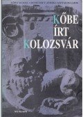 Lőwy Dániel,Demeter János,Asztalos Lajos - Kőbe írt Kolozsvár (dedikált)