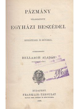 Bellaagh Aladár - Pázmány válogatott egyházi beszédei Bellaagh Aladár - Pázmány válogatott egyházi beszédei, Budapest 1889 antikvár könyv