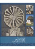 Furu Árpád - Kalotaszeg népi építészete