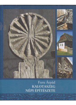 Furu Árpád - Kalotaszeg népi építészete Furu Árpád - Kalotaszeg népi építészete, Kolozsvár 2002 antikvár könyv