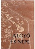 Hegyi András (szerk.) - Algyő és népe