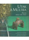 Raczky Pál,Kovács Tibor,Anders Alexandra - Utak a múltba - Paths into the Past