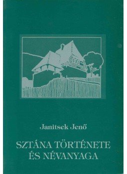Janitsek Jenő - Sztána története és névanyaga, Kolozsvár 2005 antikvár könyv
