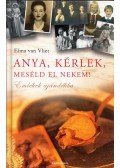 Elma Van Vliet - Anya, kérlek, meséld el nekem!