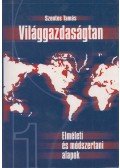 Szentes Tamás - Világgazdaságtan I.