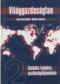 Blahó András - Világgazdaságtan II. - Globális fejlődés-gazdaságsiplomácia