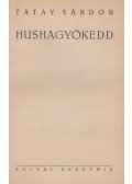 Tatay Sándor - Hushagyókedd (dedikált)