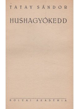 Tatay Sándor - Hushagyókedd (dedikált) Tatay Sándor - Hushagyókedd (dedikált), 0 antikvár könyv