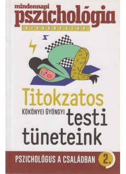 Kökönyei Gyöngyi - Titokzatos testi tüneteink Kökönyei Gyöngyi - Titokzatos testi tüneteink, Budapest 2014 antikvár könyv