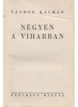 Vándor Kálmán - Négyen a viharban Vándor Kálmán - Négyen a viharban, Budapest 1943 antikvár könyv
