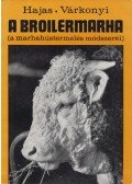 Hajas Pál,Dr. Várkonyi József - A broilermarha (Dedikált)