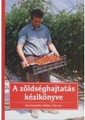 Balázs Sándor (szerk.) - A zöldséghajtatás kézikönyve