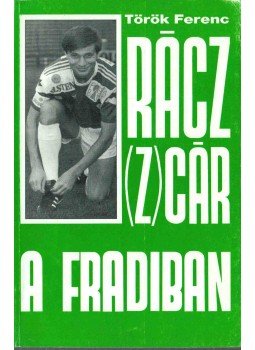 Török Ferenc - Rácz (Z)cár a Fradiban (dedikált) Török Ferenc - Rácz (Z)cár a Fradiban (dedikált), 1991 antikvár könyv