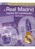 Kormanik Zsolt,Moncz Attila - A Real Madrid legjobb 50 futballistája 1902-2007