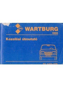 - Kezelési útmutató Wartburg 1,3 típusú személygépkocsihoz - Kezelési útmutató Wartburg 1,3 típusú személygépkocsihoz, 0 antikvár könyv