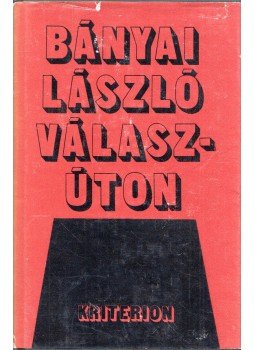 Bányai László - Válaszúton (dedikált) Bányai László - Válaszúton (dedikált), Bukarest 1980 antikvár könyv