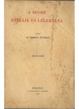 Dr. Doros Gábor - A sport etikája és lélektana, Budapest 1943 antikvár könyv