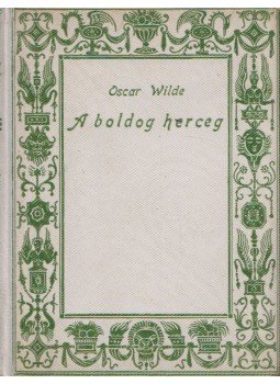 Oscar Wilde - A boldog herceg és más mesék Oscar Wilde - A boldog herceg és más mesék, Budapest 1922 antikvár könyv