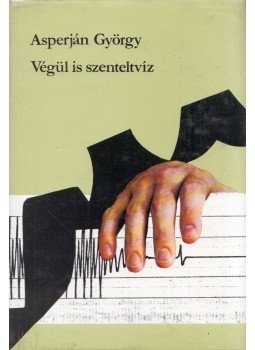 Asperján György - Végül is szenteltvíz (dedikált) Asperján György - Végül is szenteltvíz (dedikált), Budapest 1984 antikvár könyv