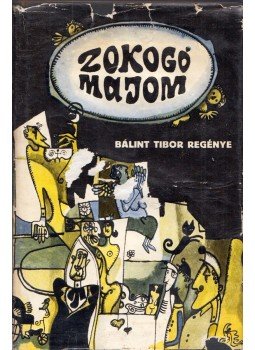 Bálint Tibor - Zokogó majom (dedikált) Bálint Tibor - Zokogó majom (dedikált), Bukarest 1970 antikvár könyv