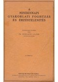 Dr. Horváth Lajos - A mindennapi gyakorlati foghúzás és érzéstelenítés
