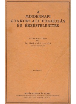 Dr. Horváth Lajos - A mindennapi gyakorlati foghúzás és érzéstelenítés, Budapest 0 antikvár könyv