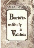 Balla László - Borbélyműhely a Vakhoz
