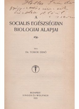 Dr. Tomor Ernő - A socialis egészségtan biologiai alapjai (dedikált), Budapest 1915 antikvár könyv
