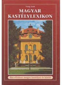 Virág Zsolt - Magyar kastélylexikon 2. Virág Zsolt - Magyar kastélylexikon 2., Budapest 2001 antikvár könyv