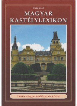 Virág Zsolt - Magyar kastélylexikon 10. Virág Zsolt - Magyar kastélylexikon 10., Budapest 2009 antikvár könyv